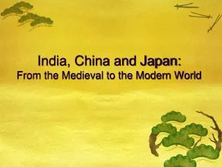 India, China and Japan: From the Medieval to the Modern World