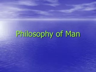 Philosophy of Man