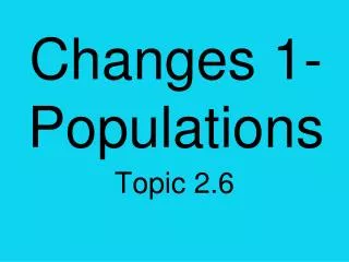 Changes 1- Populations