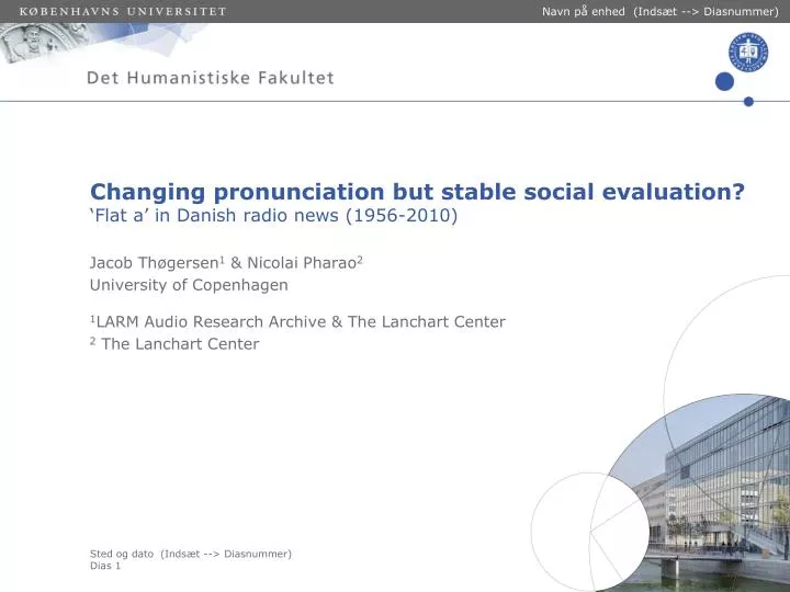 changing pronunciation but stable social evaluation flat a in danish radio news 1956 2010
