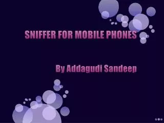 SNIFFER FOR MOBILE PHONES By Addagudi Sandeep