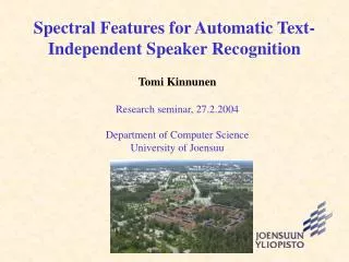 Spectral Features for Automatic Text-Independent Speaker Recognition