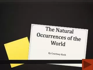 The Natural Occurrences of the World