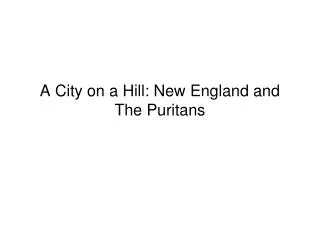 A City on a Hill: New England and The Puritans