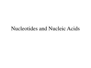 Nucleotides and Nucleic Acids