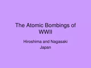 The Atomic Bombings of WWII