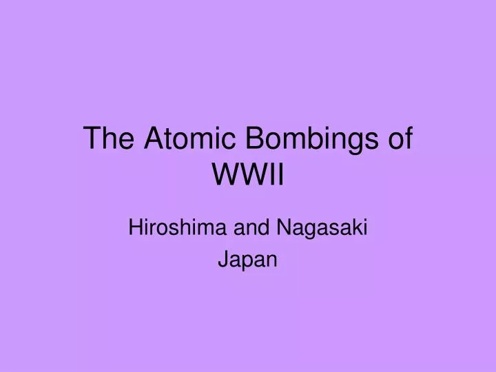 the atomic bombings of wwii