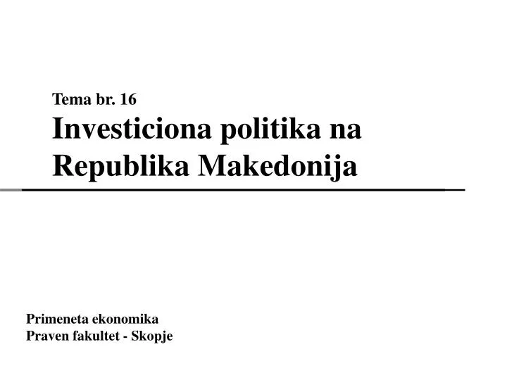 tema br 16 investiciona politika na republika makedonija
