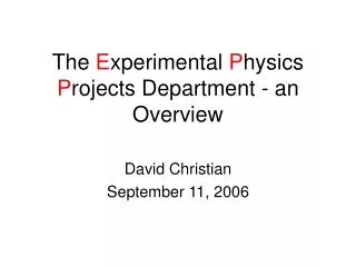 The E xperimental P hysics P rojects Department - an Overview