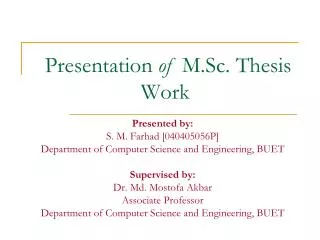 Presentation of M.Sc. Thesis Work