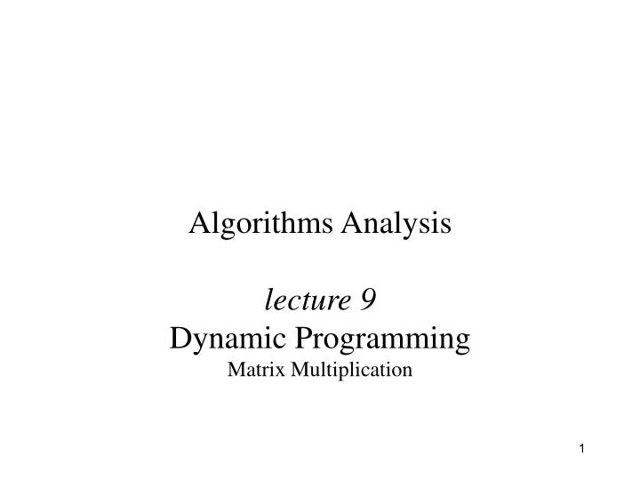 algorithms analysis lecture 9 dynamic programming matrix multiplication