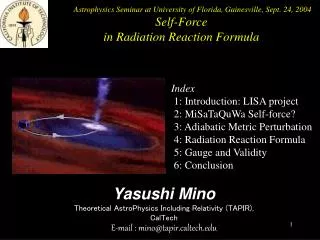 Yasushi Mino Theoretical AstroPhysics Including Relativity (TAPIR), CalTech E-mail : mino@tapir.caltech.edu