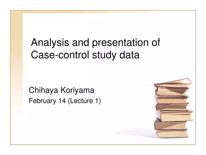 analysis and presentation of case control study data