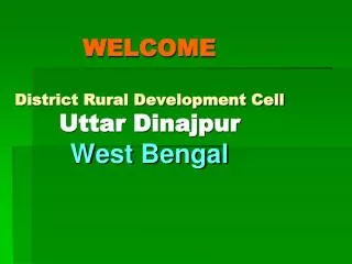 WELCOME District Rural Development Cell Uttar Dinajpur West Bengal