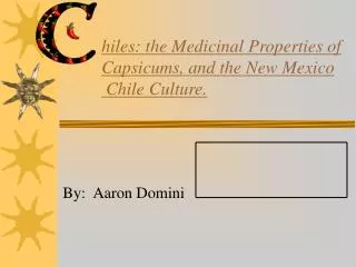 hiles: the Medicinal Properties of Capsicums, and the New Mexico Chile Culture.