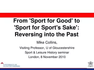 From 'Sport for Good' to 'Sport for Sport's Sake': Reversing into the Past