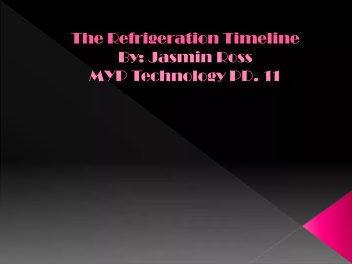 the refrigeration timeline by jasmin ross myp technology pd 11