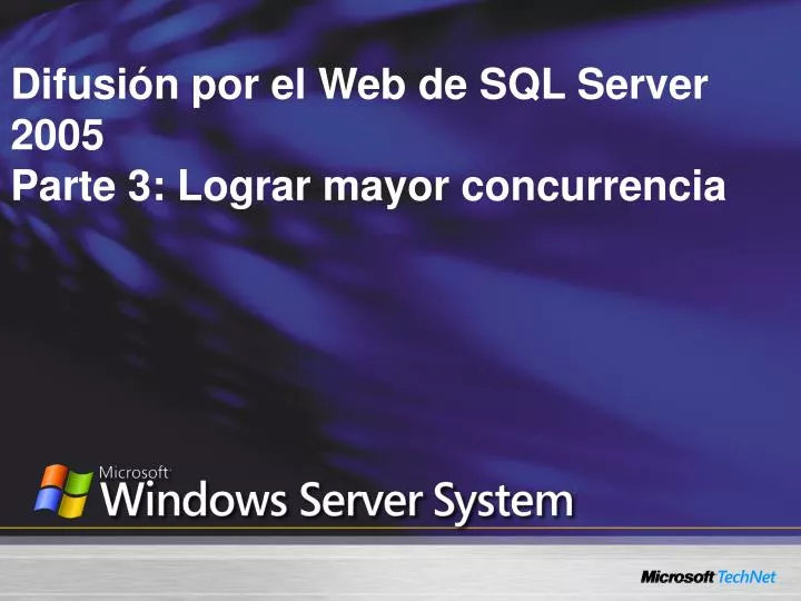 difusi n por el web de sql server 2005 parte 3 lograr mayor concurrencia