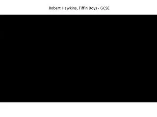 Robert Hawkins, Tiffin Boys - GCSE