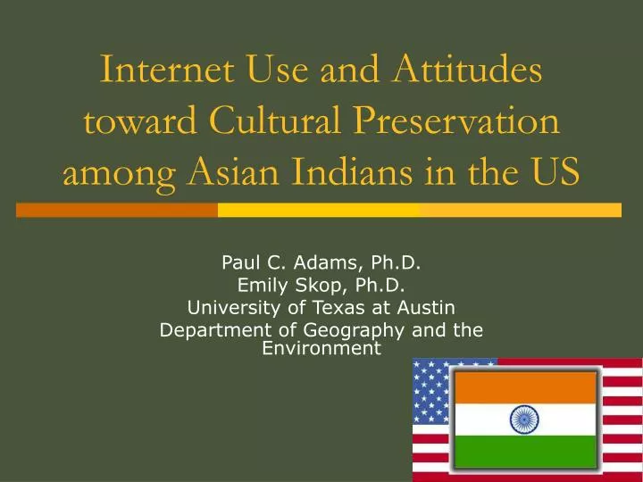 internet use and attitudes toward cultural preservation among asian indians in the us