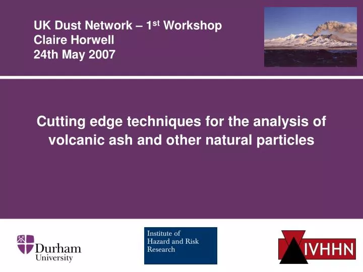 uk dust network 1 st workshop claire horwell 24th may 2007