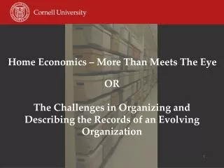 OR The Challenges in Organizing and Describing the Records of an Evolving Organization