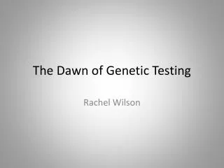 The Dawn of Genetic Testing