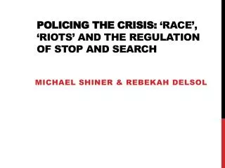 Policing the crisis: ‘Race’, ‘Riots’ and the Regulation of Stop and Search