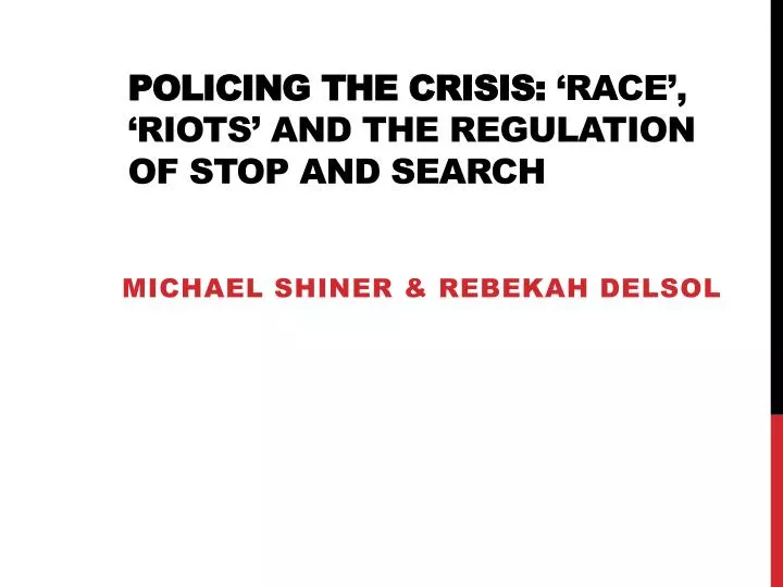policing the crisis race riots and the regulation of stop and search
