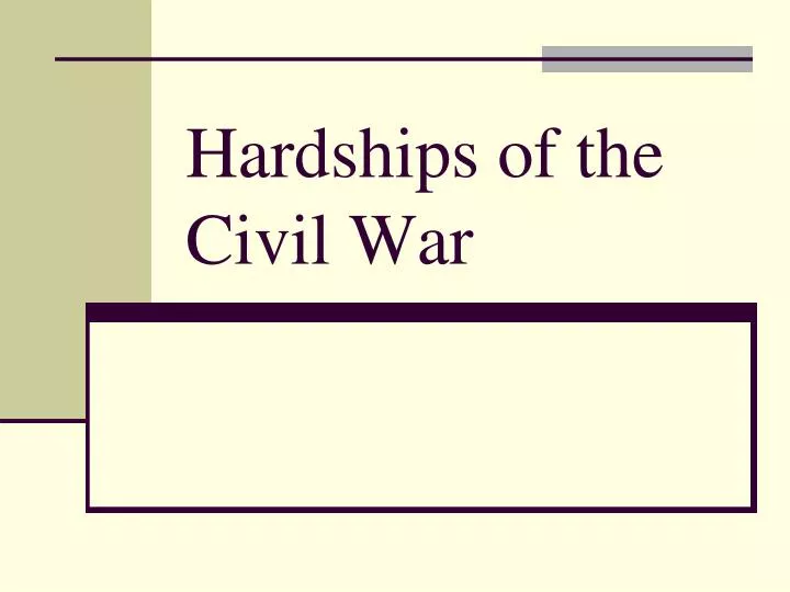 hardships of the civil war