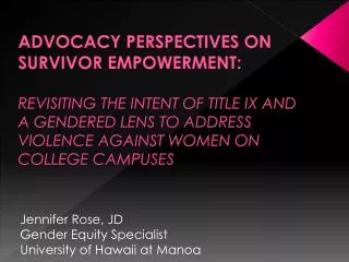 ADVOCACY PERSPECTIVES ON SURVIVOR EMPOWERMENT: REVISITING THE INTENT OF TITLE IX AND A GENDERED LENS TO ADDRESS VIOLEN