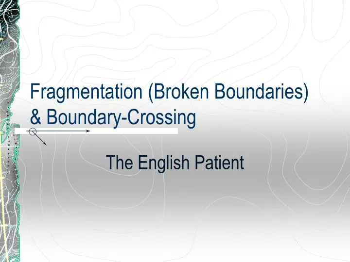 fragmentation broken boundaries boundary crossing