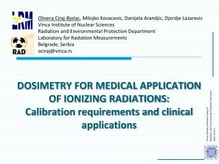 DOSIMETRY FOR MEDICAL APPLICATION OF IONIZING RADIATIONS: Calibration requirements and clinical applications