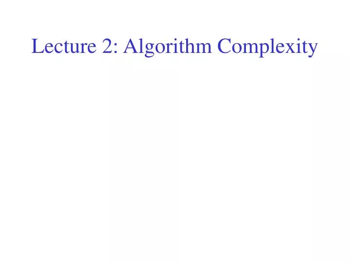 lecture 2 algorithm complexity