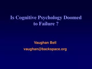 Is Cognitive Psychology Doomed to Failure ?