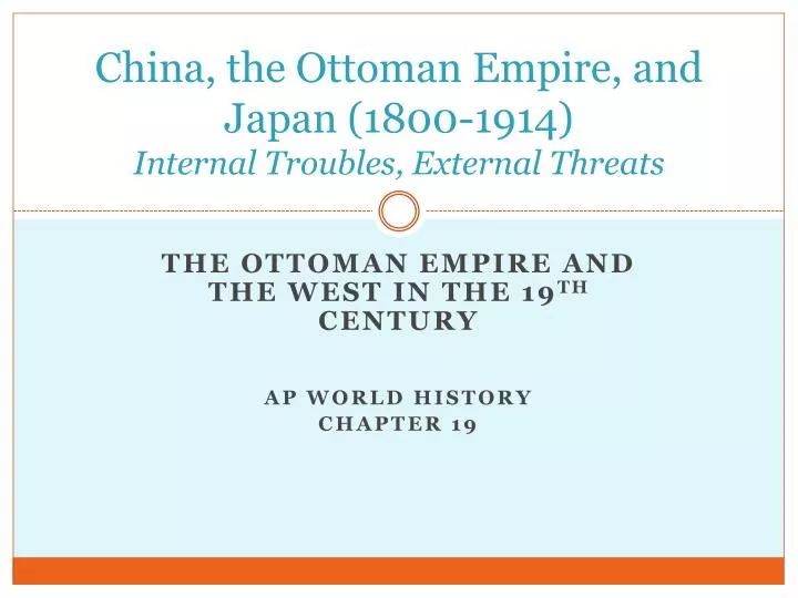 china the ottoman empire and japan 1800 1914 internal troubles external threats