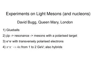 Experiments on Light Mesons (and nucleons)