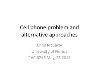 Cell phone problem and alternative approaches