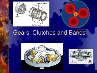 Gears, Clutches and Bands
