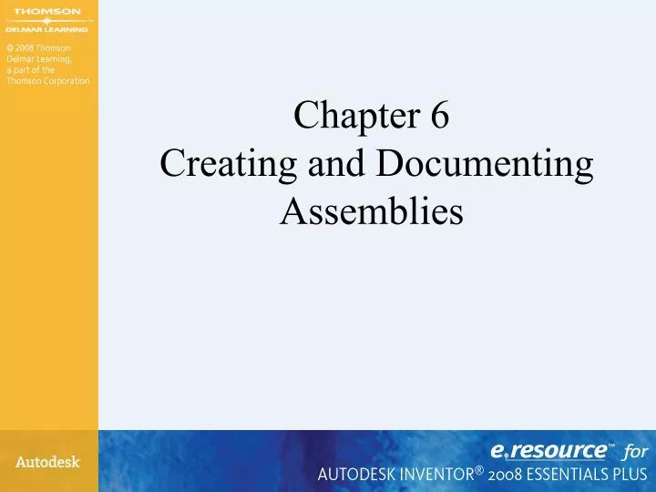 chapter 6 creating and documenting assemblies