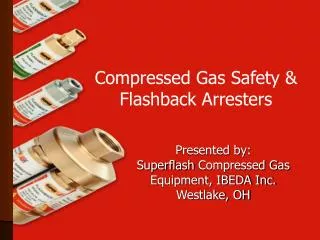 Presented by: Superflash Compressed Gas Equipment, IBEDA Inc. Westlake, OH