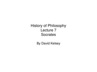 History of Philosophy Lecture 7 Socrates