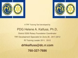 A TRF Training Tool developed by PDG Helene A. Kalfuss, Ph.D , District 5330 Rotary Foundation Coordinator