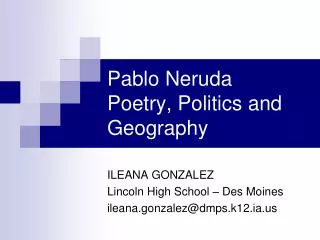 Pablo Neruda Poetry, Politics and Geography