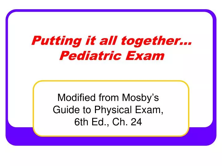 putting it all together pediatric exam