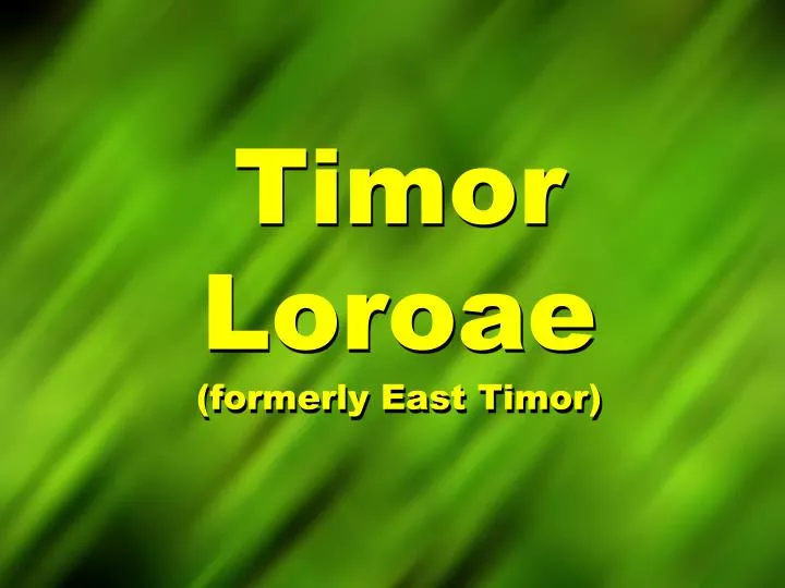 timor loroae formerly east timor