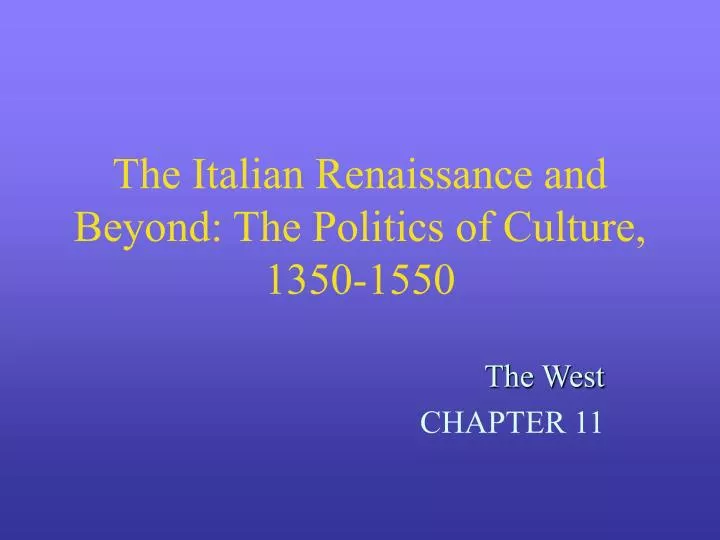 the italian renaissance and beyond the politics of culture 1350 1550