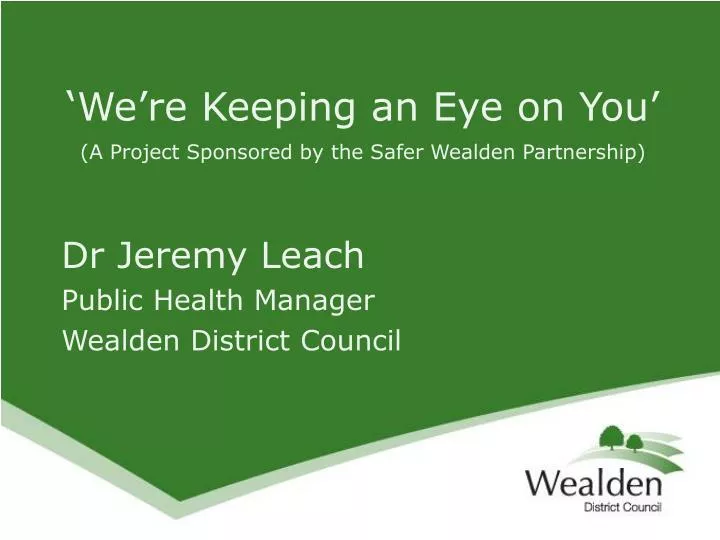 we re keeping an eye on you a project sponsored by the safer wealden partnership