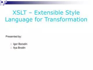 XSLT – Extensible Style Language for Transformation