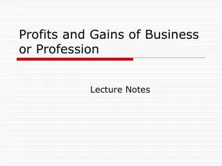 Profits and Gains of Business or Profession